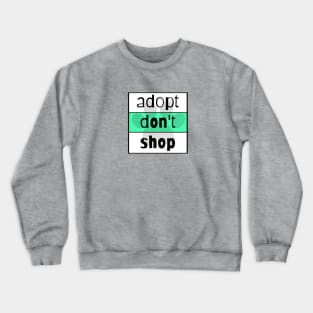 Adopt Don't Shop Crewneck Sweatshirt